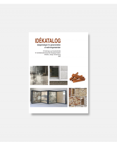Idékatalog -  Designstrategier for genanvendelse af nedrivningsmaterialer